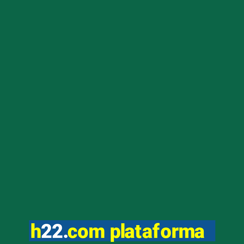 h22.com plataforma